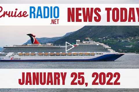 Cruise News Today — January 25, 2022