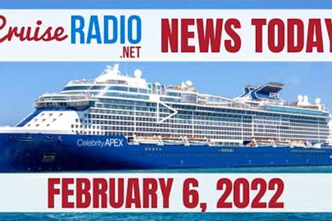 Cruise News Today — February 6, 2022