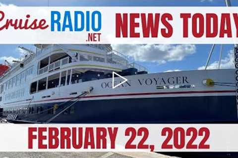 Cruise News Today — February 22, 2022