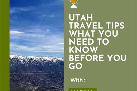 Utah Travel Tips – What You Need to Know Before You Go