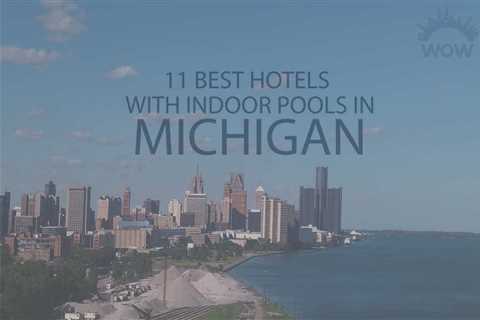 11 Best Hotels with Indoor Pool in Michigan - travelnowsmart.com