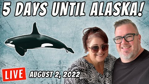 5 Days Until Alaska - The Cruise Live Stream w/ Tony and Jenny