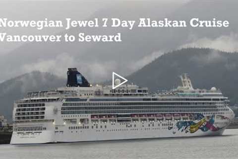 Norwegian Jewel 7 Day Alaskan Cruise Highlights - Vancouver to Seward