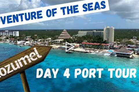 Adventure of the Seas Day 4 - Cozumel Mexico Cruise Port Tour
