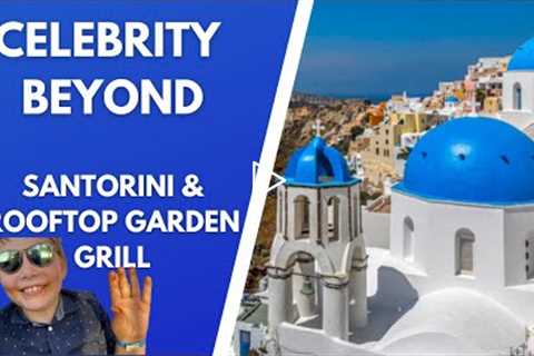 Celebrity Beyond - Greek Islands (Santorini & Rooftop Garden Grill)