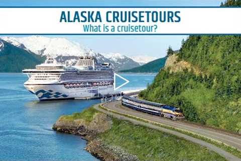 What Is A Cruisetour? | Alaska Cruisetour | Princess Cruises