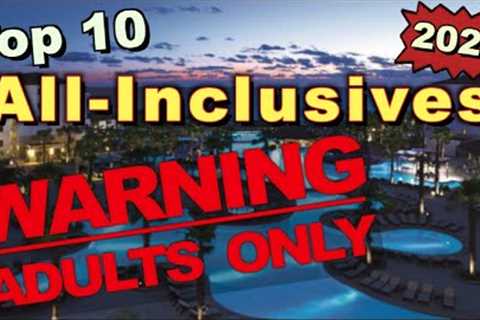 Top 10 Adults Only All-Inclusive Resorts *2022*