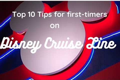 Disney Cruise Line: 10 Tips for First Timers