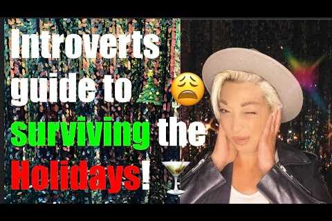 Introverts guide to surviving the holidays!