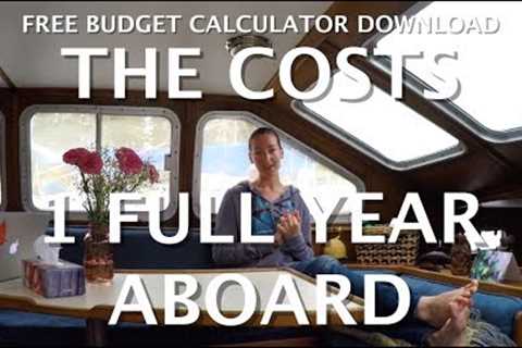 First Year Costs of Living Aboard - Episode 27 - Download Free Budget Calculator!!