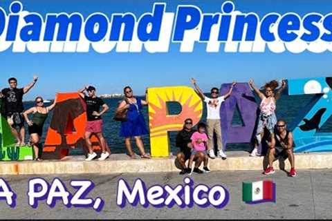 LA PAZ,Mexico 🇲🇽| Diamond Princess|Princess Cruises|2nd Cruise🚢|Day 6|Nov.20~27, 2022