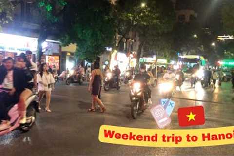 Travel to Hanoi with us 🇻🇳 | A quick but AMAZING weekend trip in Vietnam''s capital city! 🍻