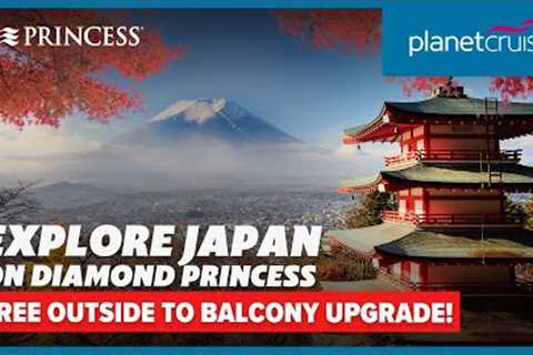 Cruise Japan with 3nts stay in Tokyo on Diamond Princess | Planet Cruise