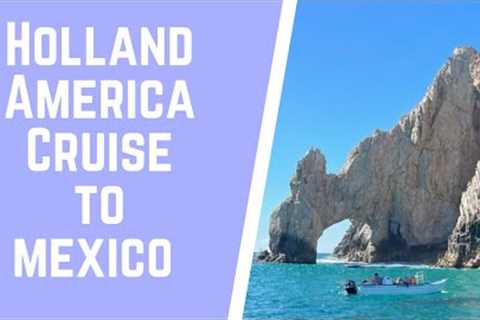 Holland America Cruise to Mexico