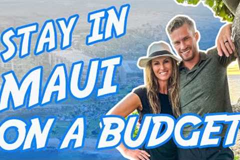 How To Stay in Maui On A Budget | Maui Vacation