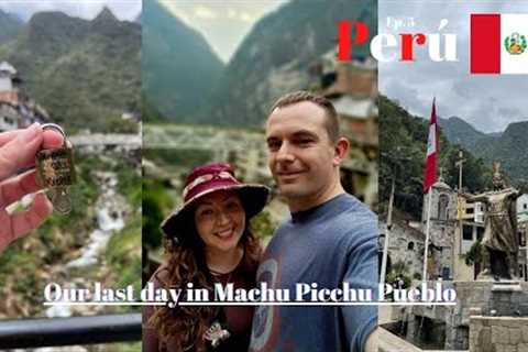 Our Last Day In Machu Picchu Town (Aguas Calientes, Peru) | Can You Find Our Love Lock