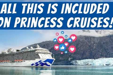 Everything Included on Princess Cruises in 2022 | Plus What Will Cost EXTRA!