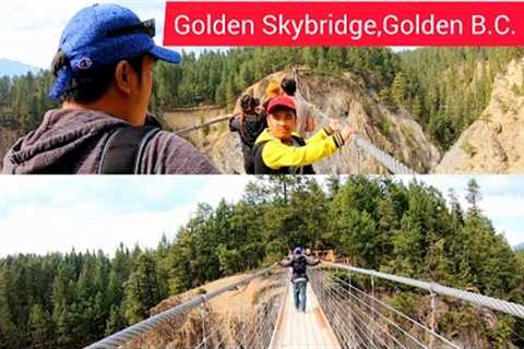 GOLDEN SKYBRIDGE/GOLDEN,BRITISH COLUMBIA CANADA/TRAVEL VLOG/ELIE AND ME VIDEOS