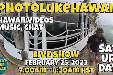 PhotoLukeHawaii Saturday Live Show February 25, 2023 7am-8:30am HST Oahu Hawaii
