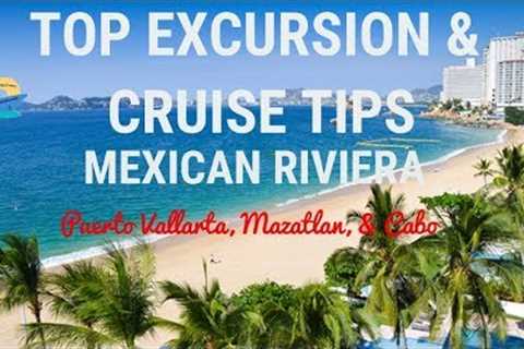 TOP EXCURSION & CRUISE TIPS | MEXICAN RIVIERA | TRAVEL GUIDE