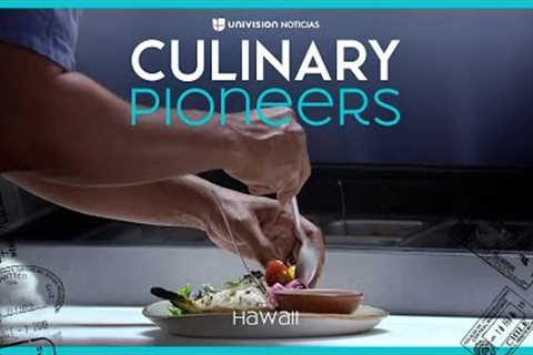 Culinary Pioneers: A trip to meet Latinos across the islands of Hawaii