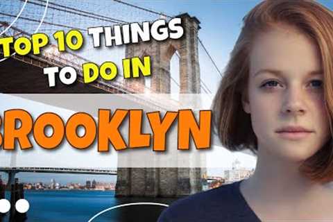 TOP 10 Things to do in Brooklyn, New York USA 2023!