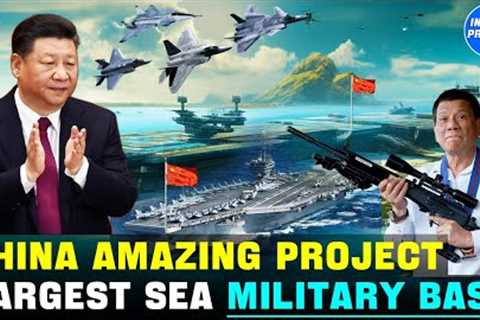 Philippines Worried！ China''s $100 Billion To Build Largest Island Military Base #china #philippines