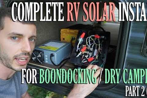 Complete RV Solar Install For Boondocking / Dry Camping Part 2 of 3 - RV Upgrades