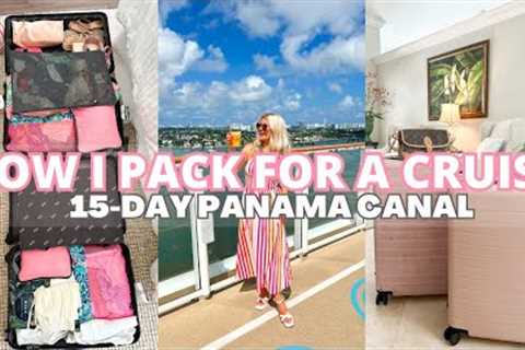 PACK WITH ME FOR A 15-DAY CRUISE through the PANAMA CANAL