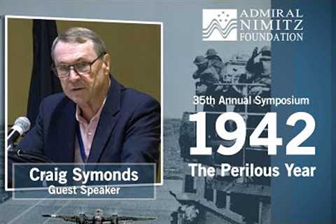 35th Annual Admiral Nimitz Symposium - 2022: Craig Symonds Guest Speaker