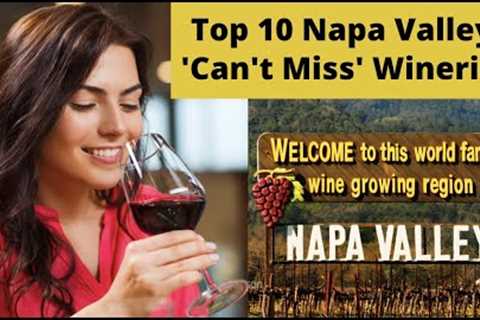 Top 10 Best Napa Wineries/''Tastings''/Secret Spots/Indulge Yourself Most Beautiful..