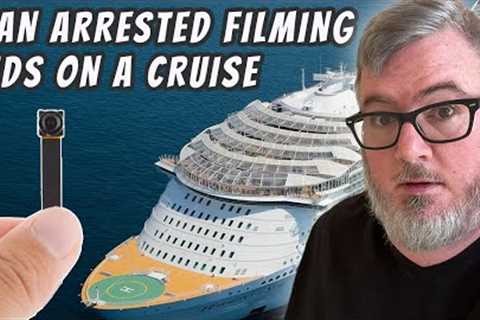 Cruise News - Royal Cruiser Arrested for Hidden Camera, Carnival Cruise Airlifted for Odd Reason