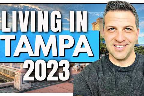 What’s It Like Living in Tampa Florida in 2023?