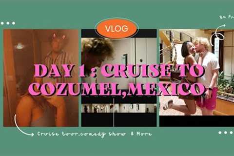Cruise to Cozumel,Mexico | Day 1