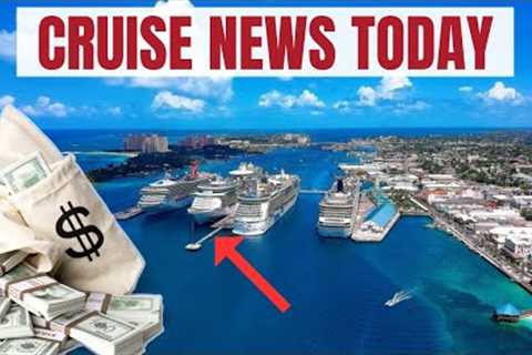 Cruise News: New Port Tax for Bahamas Cruisers, Bill Holds Lines Liable for Guest Deaths
