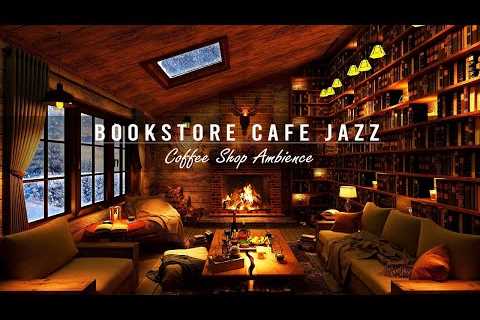Cozy Jazz Music & Bookstore Cafe Ambience with Relaxing Smooth Piano Jazz Music for Study,..
