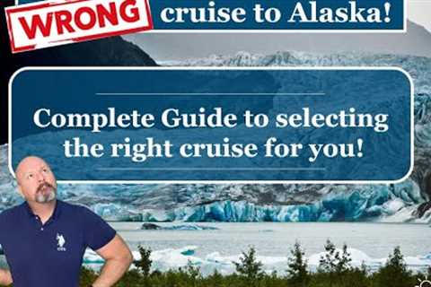 Don''t pick the WRONG Cruise to Alaska! MUST WATCH to ensure the best ship and to budget excursions!