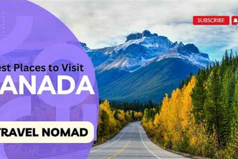 Best Places to Visit in Canada 2023 | Travel Video