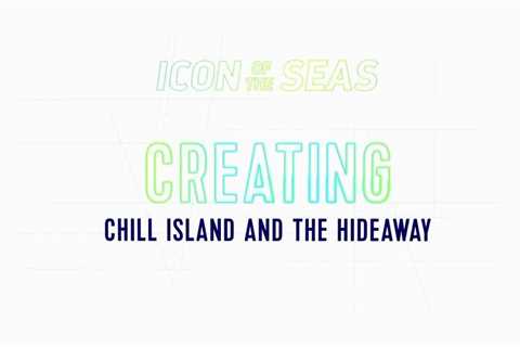 Creating Chill Island & The Hideaway