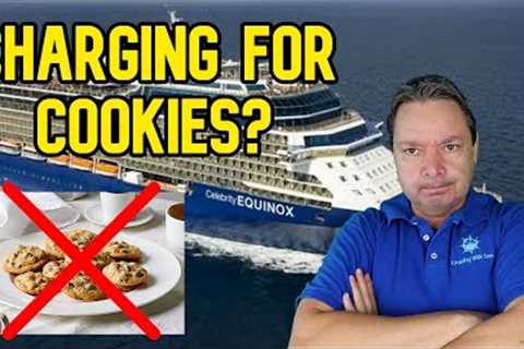 CRUISE NEWS  - IS CELEBRITY CHARGING FOR COOKIES NOW