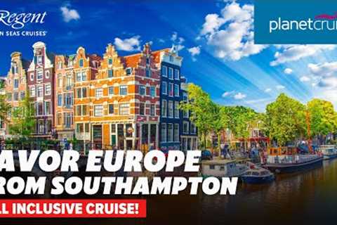All Inclusive cruise from Southampton to Europe with Regent Seven Seas | Planet Cruise