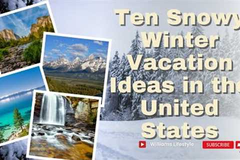 Top Ten Snowy Winter Vacation Ideas in the United States | 10 Place To Visit This Winter