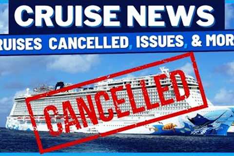 CRUISE NEWS: Royal Caribbean Propulsion Issues, NCL Cancels 3 Months of Cruises, Carnival VIFP
