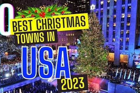 Top 10 Best Christmas Towns in USA 2023