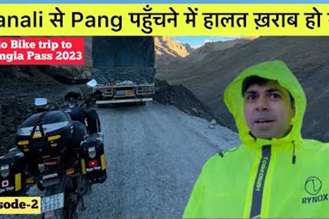 Ladakh 2023 | Bike Trip to Umlingla Pass Episode -2 | Manali to Pang #ladakh