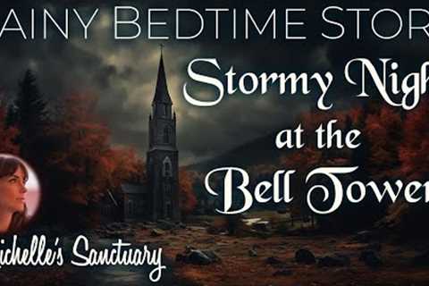 Rainy Bedtime Story 🌧 STORMY NIGHT AT THE BELL TOWER 💤 ASMR Storytelling for Sleep (rain sounds)