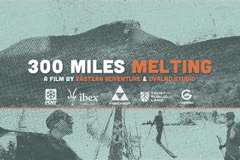[Full Film] 300 Miles Melting