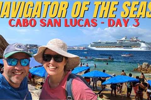 Navigator of the Seas Mexican Cruise - Cabo San Lucas - VLOG Day 3