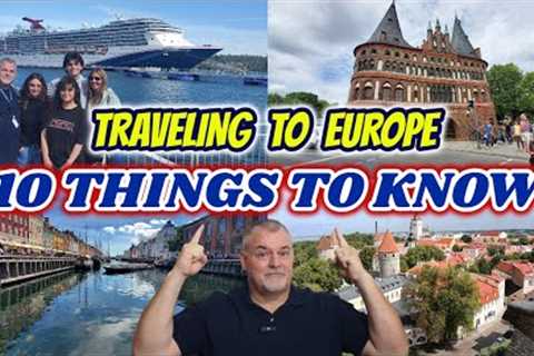 Cruise and Travel MUST KNOW Tips for Europe