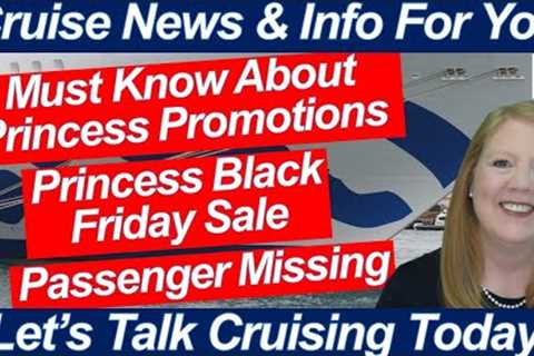 CRUISE NEWS! PRINCESS PROMOTIONS | PASSENGER MISSING | BLACK FRIDAY SALE | PORT STRIKE AFFECT CRUISE